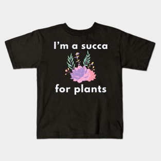 I’m a succa for plants (dark background) Kids T-Shirt